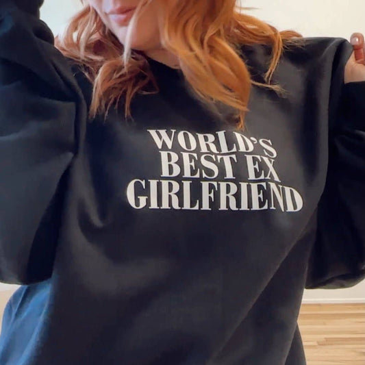 WORLDS BEST EX GIRLFRIEND CREWNECK